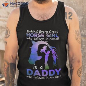 behind every great horse girl who believes is a daddy shirt tank top