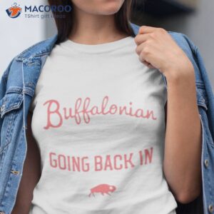 being a buffalonian means getting up dusting yourself off and going back in shirt tshirt