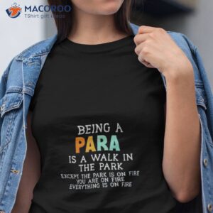 being a para is a walk in the park t shirt tshirt