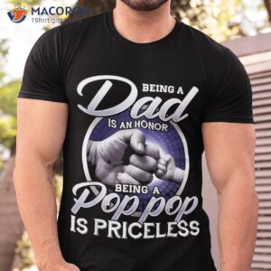 being dad is an honor pop priceless fathers day shirt tshirt