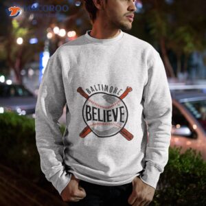 believe baltimore baseball shirt sweatshirt