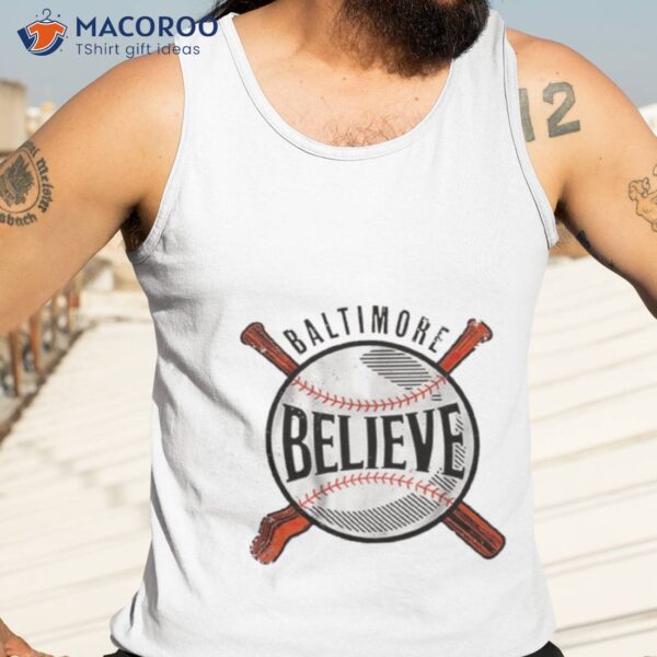 Believe Baltimore Baseball Shirt