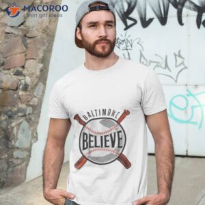 believe baltimore baseball shirt tshirt 3