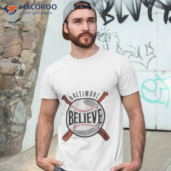 Believe Baltimore Baseball Shirt