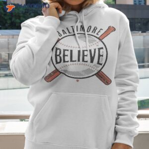 believe baltimore shirt hoodie