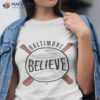 Believe Baltimore Shirt