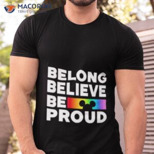 belong believe be proud shirt tshirt