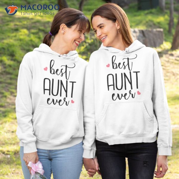 Best Aunt Ever – Cute Gift For Aunts T-Shirt