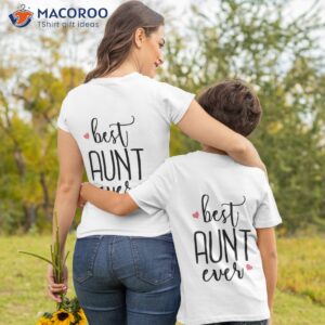 Best Aunt Ever – Cute Gift For Aunts T-Shirt