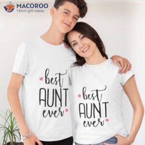 Best Aunt Ever – Cute Gift For Aunts T-Shirt