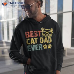 best cat dad ever funny design daddy fathers day 2023 shirt hoodie 1