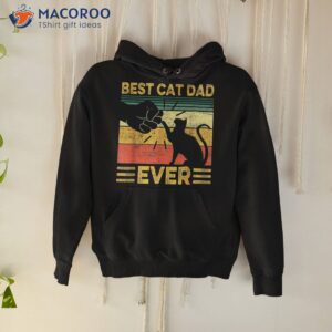 best cat dad ever vintage bump fit fathers day shirt hoodie