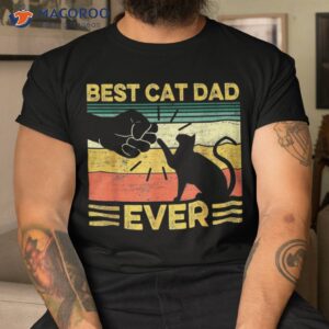 best cat dad ever vintage bump fit fathers day shirt tshirt