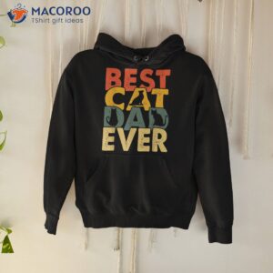 best cat dad ever vintage funny daddy fathers day s shirt hoodie
