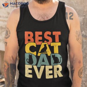 best cat dad ever vintage funny daddy fathers day s shirt tank top
