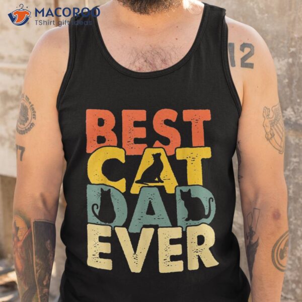 Best Cat Dad Ever Vintage Funny Daddy Fathers Day S Shirt