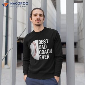 best dad coach ever funny baseball tee for sport lovers shirt sweatshirt 1