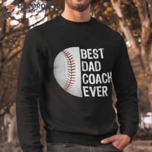 best dad coach ever funny baseball tee for sport lovers shirt sweatshirt