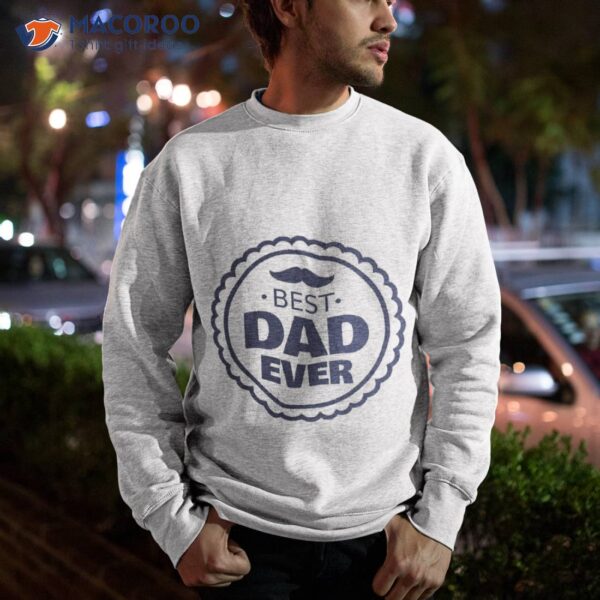 Best Dad Ever, Fathers Day T-Shirt