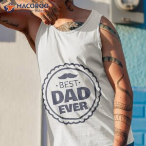 best dad ever fathers day t shirt tank top 1