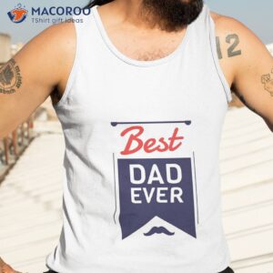 best dad ever fathers day t shirt tank top 3