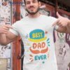 Best Dad Ever, Fathers Day  T-Shirt