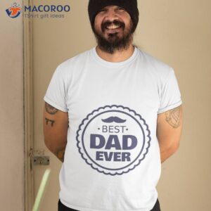 best dad ever fathers day t shirt tshirt 2