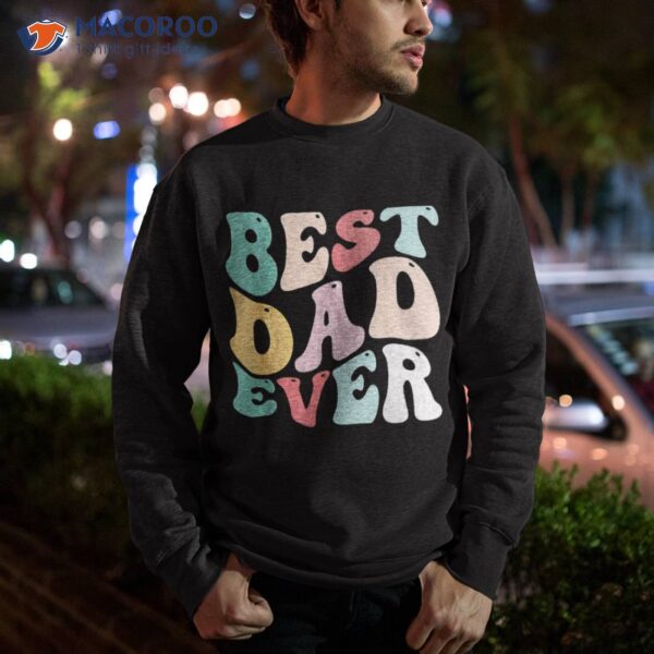 Best Dad Ever Shirt Father’s Day Groovy Daddy Gifts