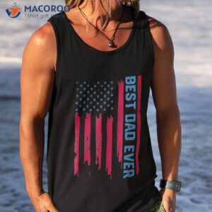 best dad ever us american flag father gifts for fathers day shirt tank top