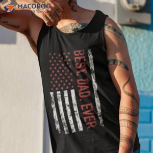 best dad ever us american flag gift for father s day shirt tank top 1