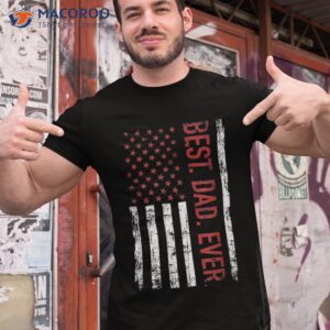 best dad ever us american flag gift for father s day shirt tshirt 1 1