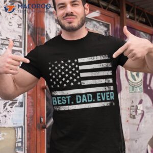 best dad ever with us american flag fathers day shirt tshirt 1