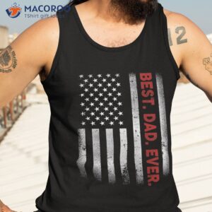 best dad ever with us american flag gift for father s day shirt tank top 3