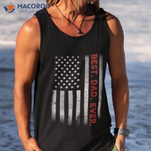 best dad ever with us american flag gift for father s day shirt tank top