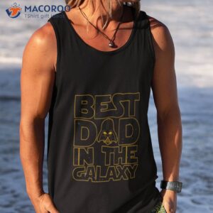 best dad in the galaxy star wars shirt tank top