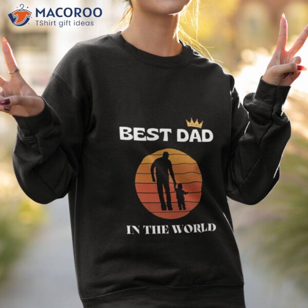 Best Dad In The World Fathers Day Unisex T-Shirt