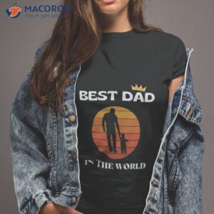 best dad in the world fathers day unisex t shirt tshirt 2