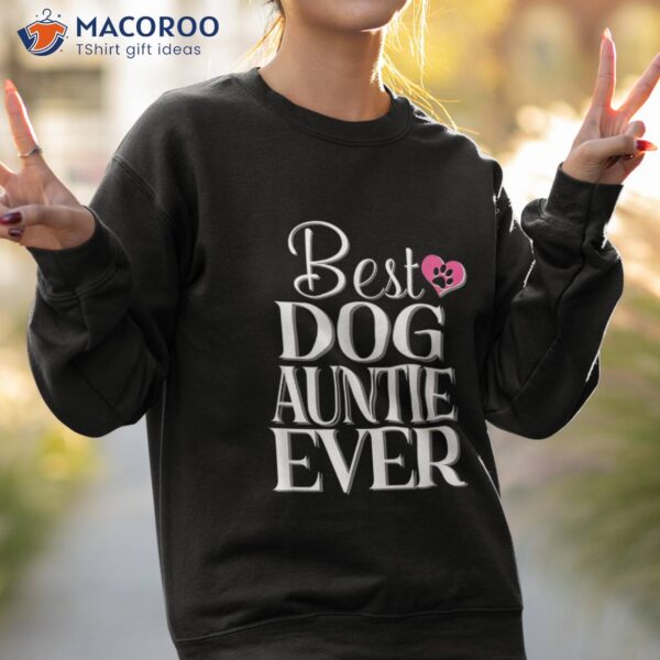 Best Dog Auntie Ever Tshirt Funny Tee