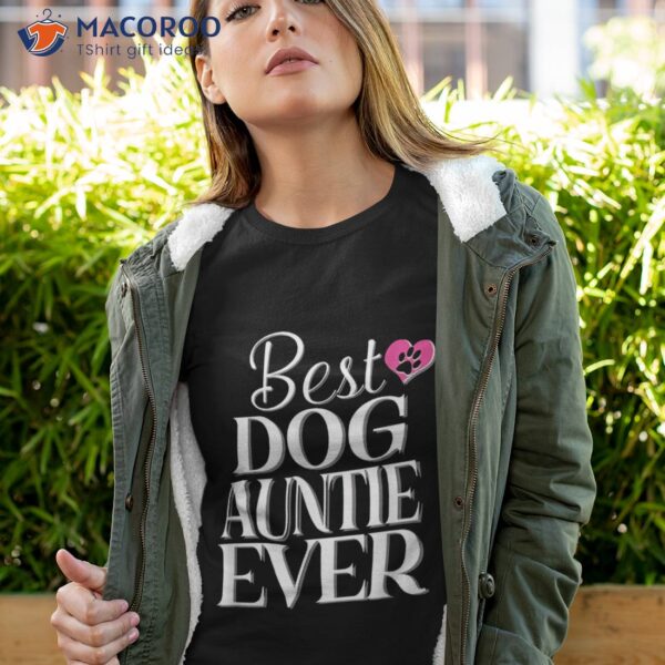 Best Dog Auntie Ever Tshirt Funny Tee