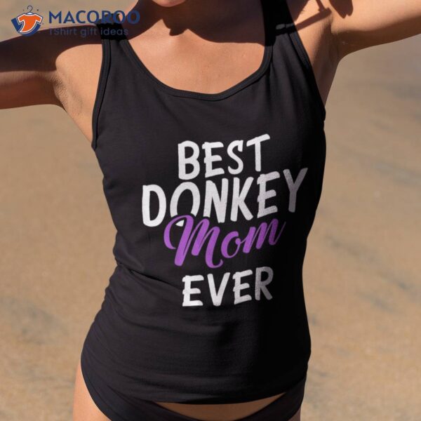 Best Donkey Mom Ever Shirt