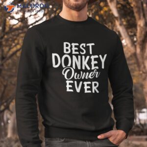 best donkey owner ever shirt sweatshirt