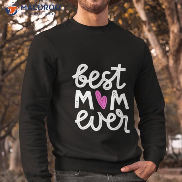 Best Mom Ever Hearshirt