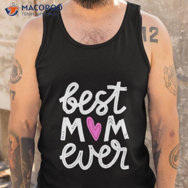 Best Mom Ever Hearshirt