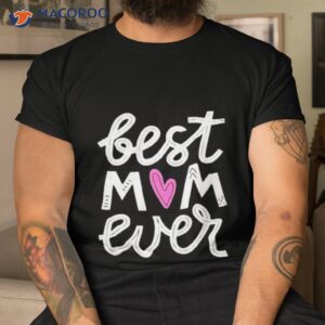 best mom ever heart shirt 2 tshirt