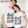 Best Mom Ever T-Shirt