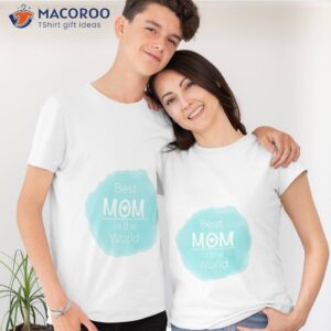 best mom in the world t shirt tshirt