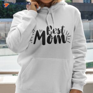 best mom t shirt hoodie