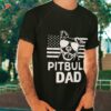 Best Pitbull Dad Ever American Flag 4th Of July Gift Shirt