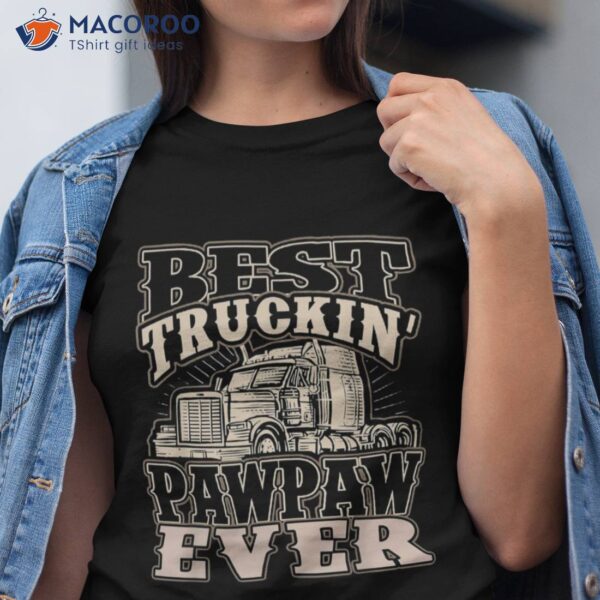 Best Truckin Pawpaw Ever Vinatge Trucker Father’s Day Gift Shirt