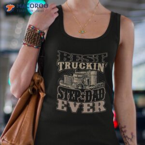 best trucking step dad ever truck driver fathers day gift shirt tank top 4